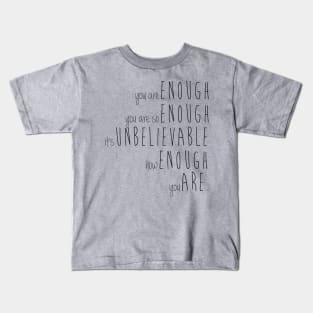 you are enough Kids T-Shirt